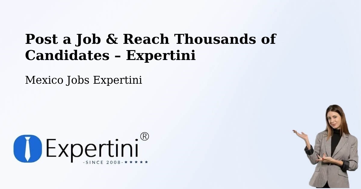 Post a Job in Mexico – Hire the Right Talent - Mexico Jobs Expertini