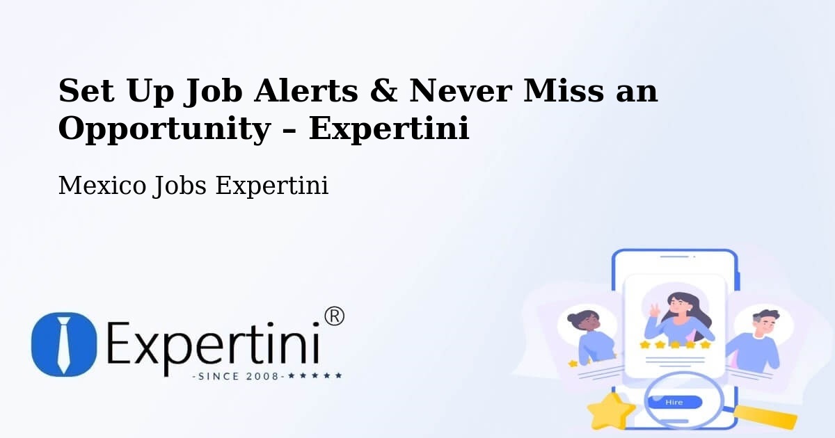 Job Alerts Guide – Get Notified About New Jobs in Mexico - Mexico Jobs Expertini