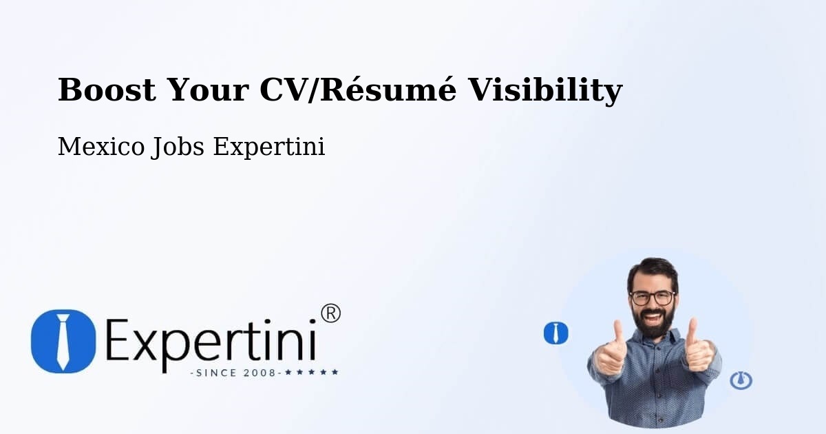 Boost Your CV/Résumé Visibility - Mexico Jobs Expertini