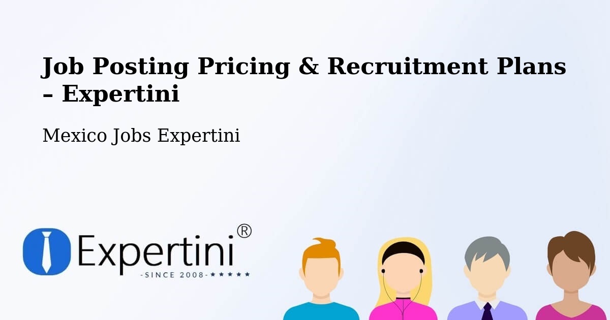 Job Posting Pricing & Recruitment Plans – Mexico - Mexico Jobs Expertini