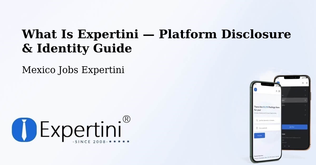 What Is Expertini — Platform Disclosure & Identity Guide – Mexico